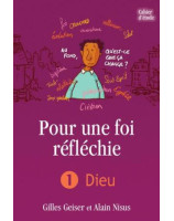 Pour une foi réfléchie - Volume 1 : Dieu (cahier d’étude)