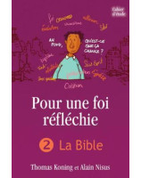 Pour une foi réfléchie - Volume 2 : La Bible (cahier d’étude)