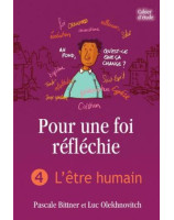 Pour une foi réfléchie volume 4 : l'être humain - Cahier d'étude