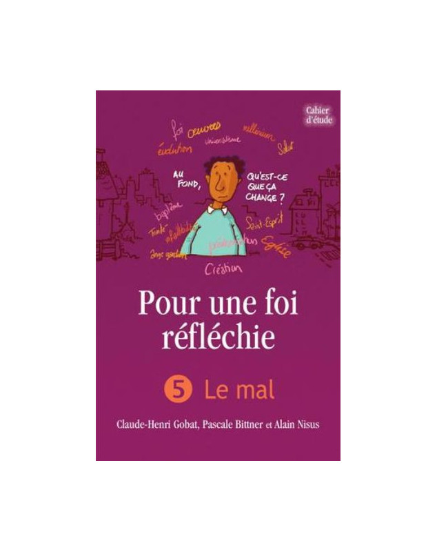 Pour une foi réfléchie volume 5 : le mal - Cahier d'étude