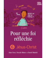 Pour une foi réfléchie volume 6 : Jésus-Christ - Cahier d'étude