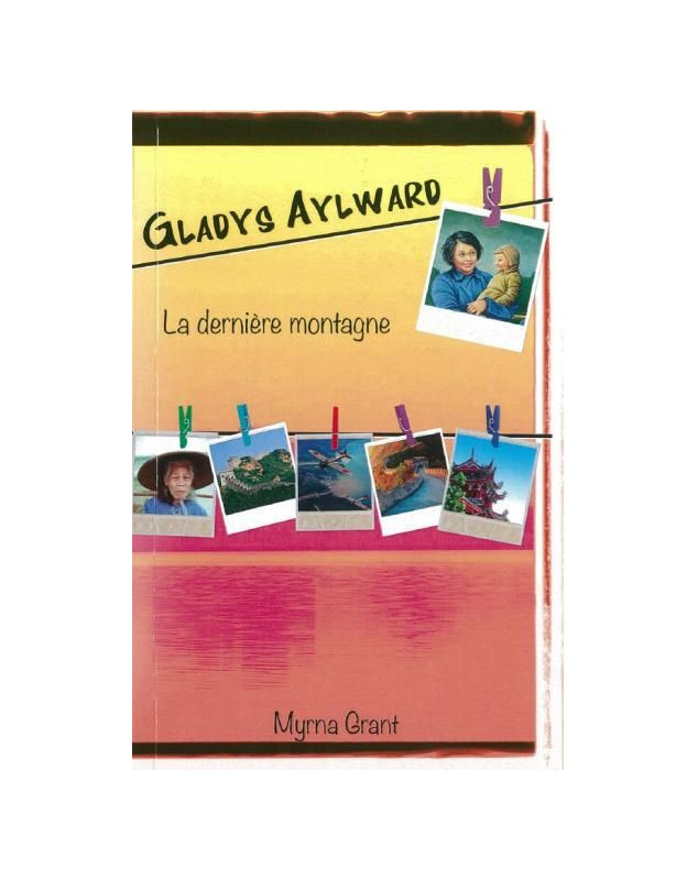 Gladys Aylward - La dernière montagne