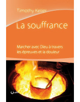 La souffrance - Marcher avec Dieu à travers les épreuves et la douleur