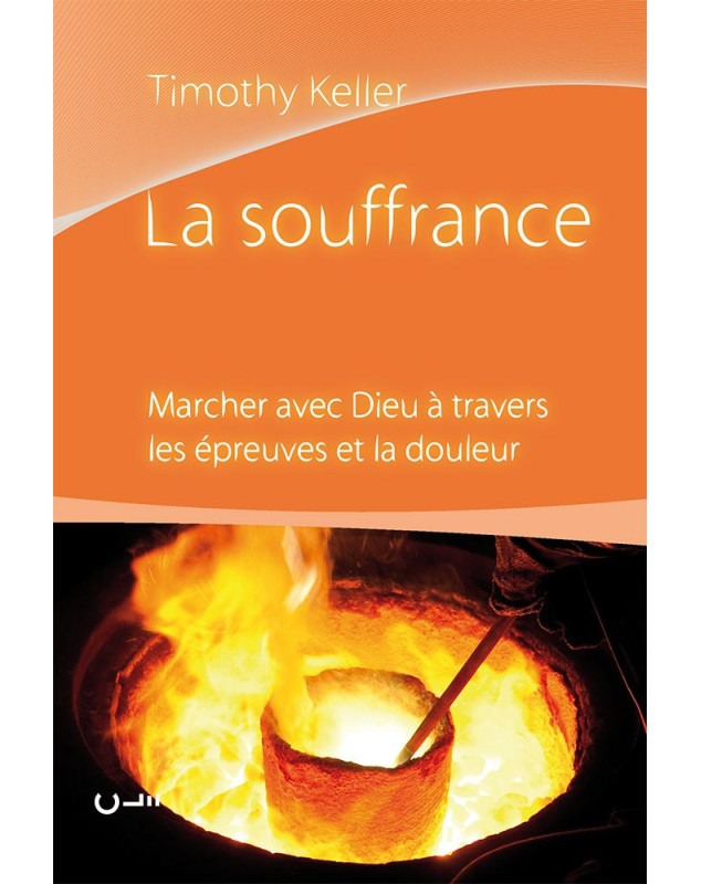 La souffrance - Marcher avec Dieu à travers les épreuves et la douleur