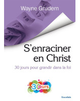 S’enraciner en Christ : 30 jours pour grandir dans la foi