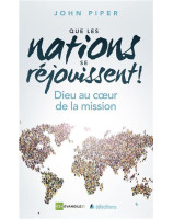 Que les nations se réjouissent! Dieu au coeur de la mission