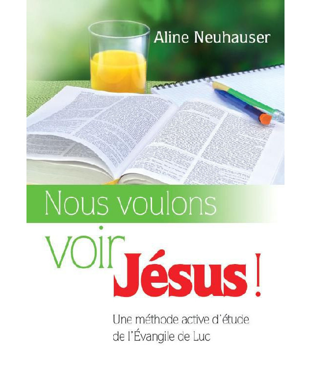 Nous voulons voir Jésus : une méthode active d'étude de l'Evangile de Luc