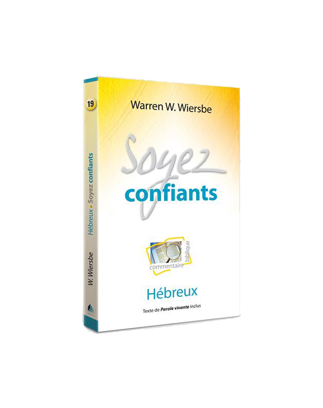 Soyez confiants : commentaire biblique - Hébreux