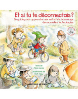 Et si tu te déconnectais ? Un guide pour apprendre aux enfants le bon usage des nouvelles technologies - Lutin Conseil