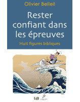 Rester confiant dans les épreuves.  Huit figures bibliques