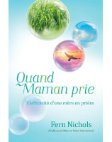 Quand Maman prie - L'efficacité d'une mère en prière