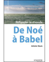 De Noé à Babel - Refonder le monde