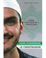 Guide pratique du Musulman pour comprendre le christianisme