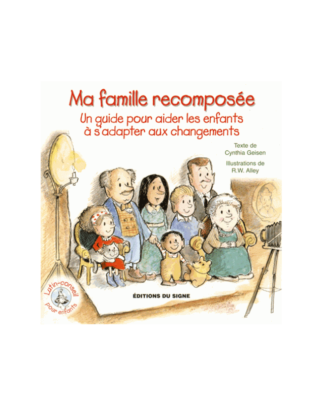 Ma famille recomposée - Un guide pour aider les enfants à s'adapter aux changements