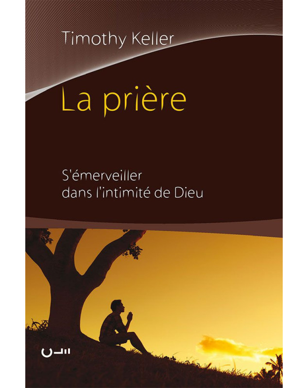 La prière - s'émerveiller dans l’intimité de Dieu