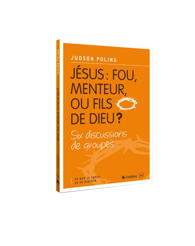 Jésus : fou, menteur ou fils de Dieu ? Six discussions de groupes