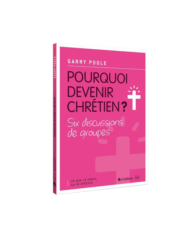 Pourquoi devenir Chrétien ? Ce que je crois, ça se discute