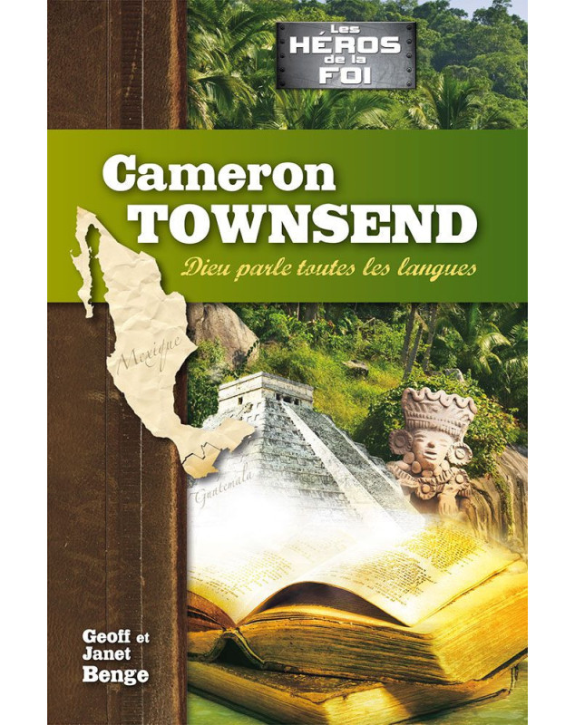 Cameron Townsend : Dieu parle toues les langues