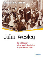 John Wesley - Le prédicateur et sa pensée théologique