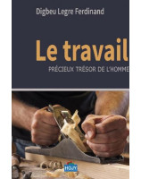 Le travail - précieux trésor de l'Homme