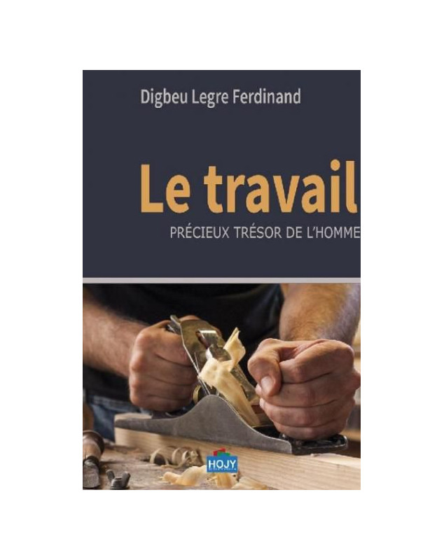 Le travail - précieux trésor de l'Homme