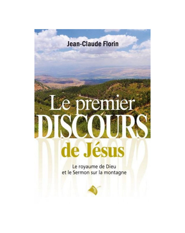 Le Premier discours de Jésus. Le royaume de Dieu et le Sermon sur la montagne