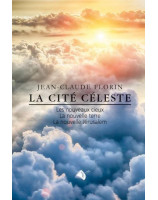 La cité céleste. Les nouveaux cieux, la nouvelle terre, la nouvelle Jérusalem