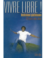 Vivre libre ! Méditations quotidiennes - 120 jours avec Jésus