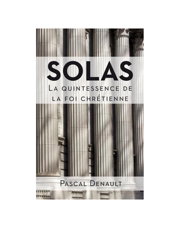 SOLAS La quintessence de la foi chrétienne