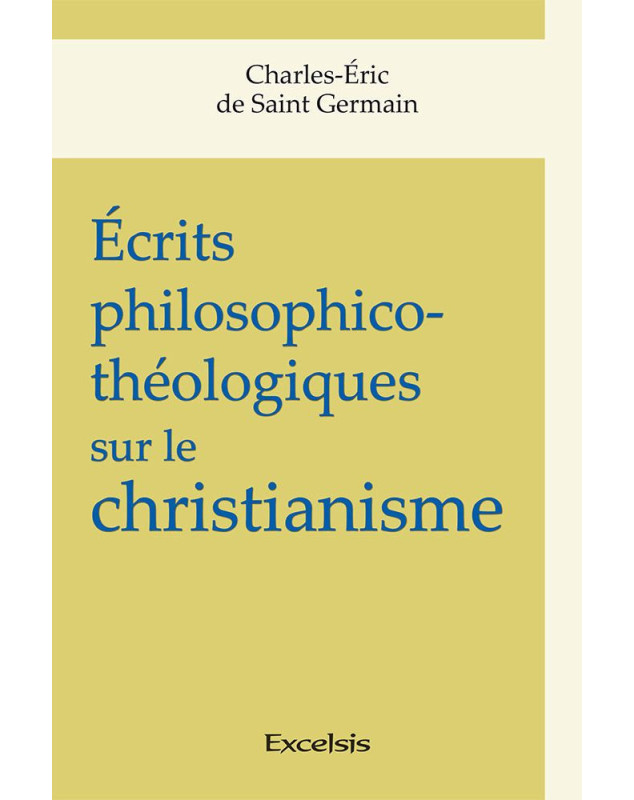 Ecrits philosophico-théologiques sur le christianisme