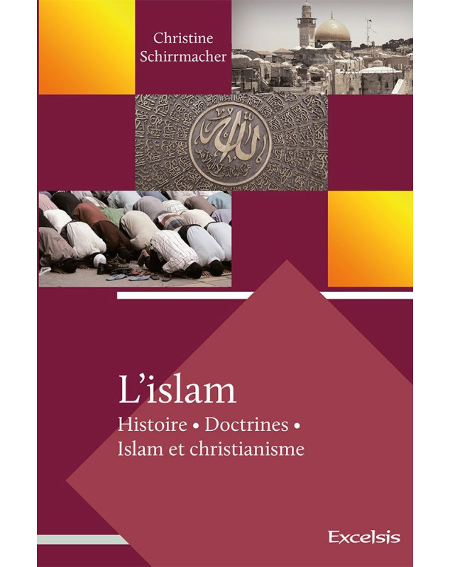 L'Islam. Histoire. Doctrines. Islam et Christianisme