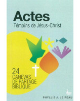 Actes - Témoins de Jésus-Christ - 24 canevas de partage biblique