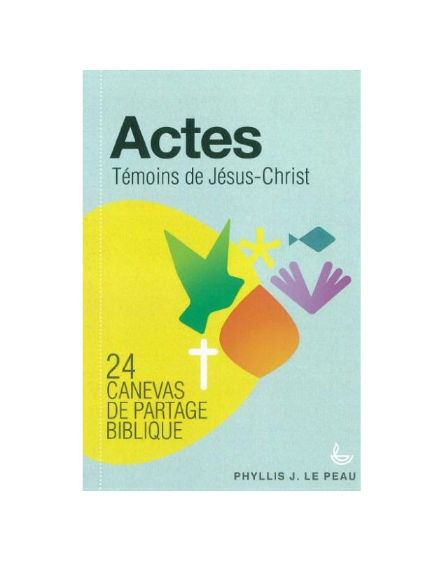 Actes - Témoins de Jésus-Christ - 24 canevas de partage biblique