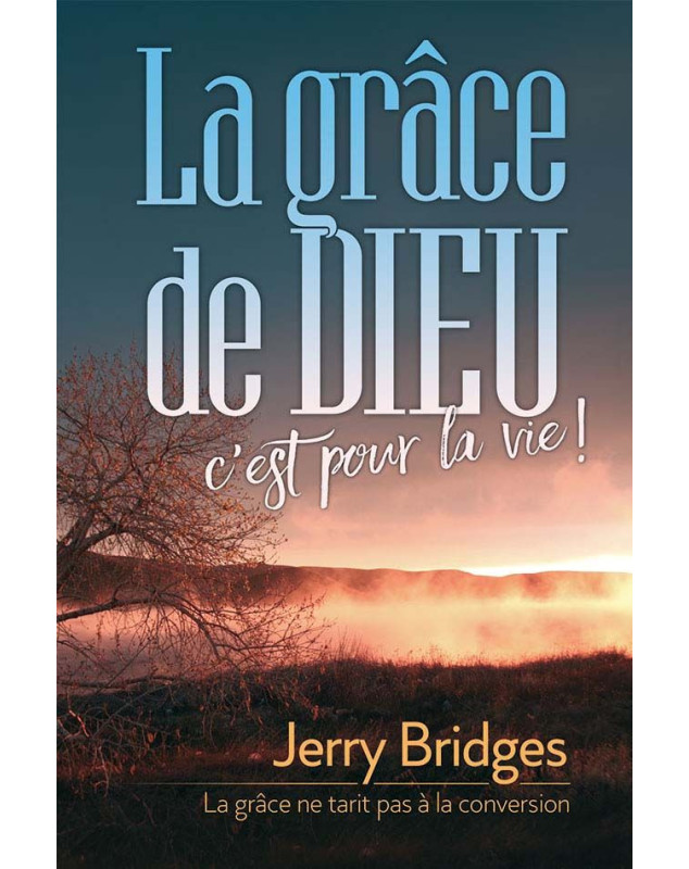 La grâce de Dieu, c’est pour la vie !