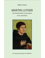 Martin Luther : son cheminement, sa conversion et ses convictions