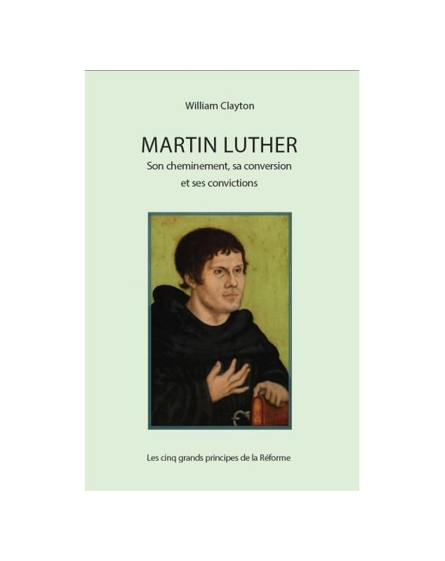 Martin Luther : son cheminement, sa conversion et ses convictions