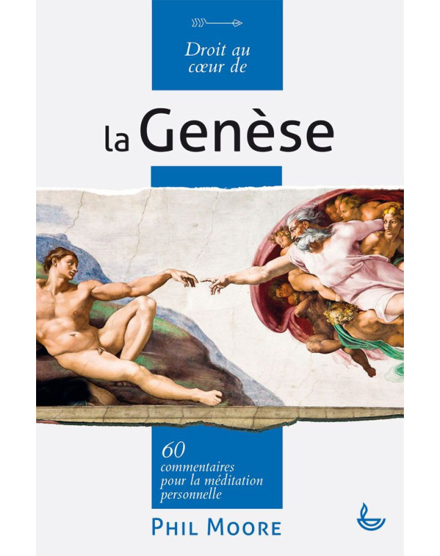 Droit au coeur de la Genèse - 60 commentaires pour la méditation personnelle