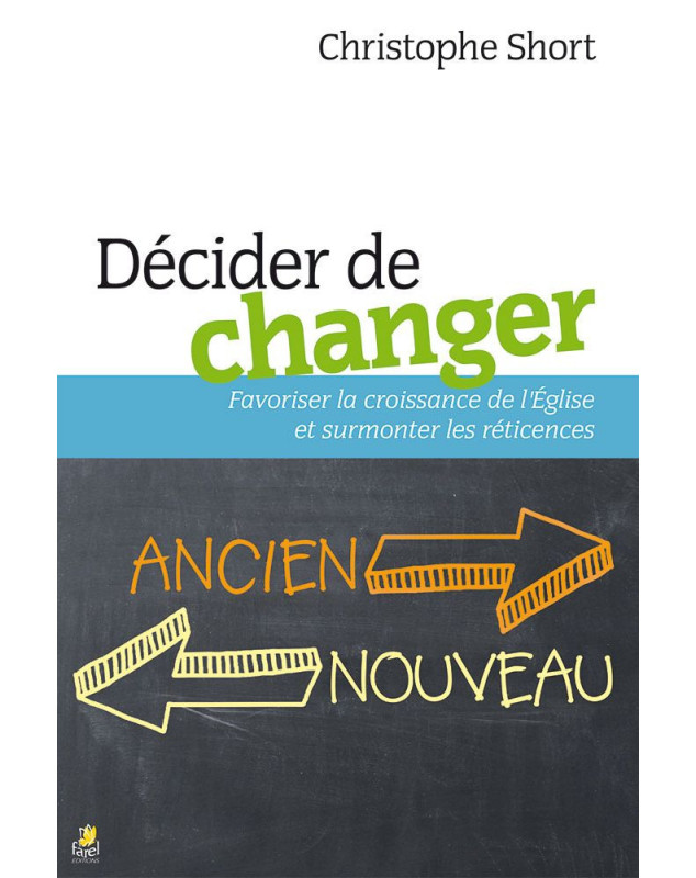 Décider de changer Favoriser la croissance de l'Eglise et surmonter les réticences