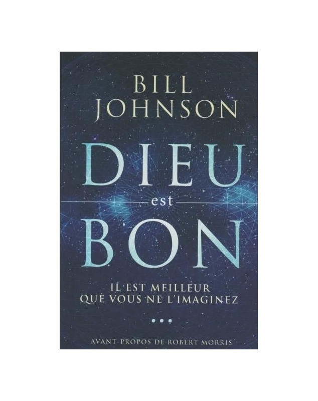 Dieu est bon - Il est meilleur que vous ne l'imaginez