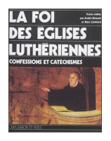 La foi des églises Luthériennes - Confessions et catéchismes