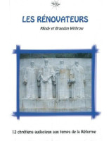 Les rénovateurs 12 chrétiens audacieux au temps de la Réforme