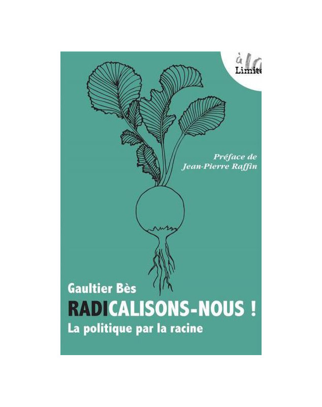 Radicalisons-nous ! - La politique par la racine