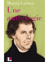 Martin Luther : Une anthologie