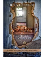 Un guide pour la prière d'écoute et de guérison intérieure