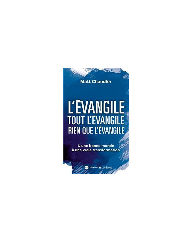 L'Evangile. tout l'Evangile. Rien que l'Evangile