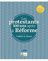 Les protestants 500 ans après la Réforme, fidélité et liberté