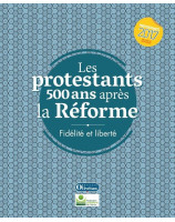 Les protestants 500 ans après la Réforme, fidélité et liberté - Librairie protestante