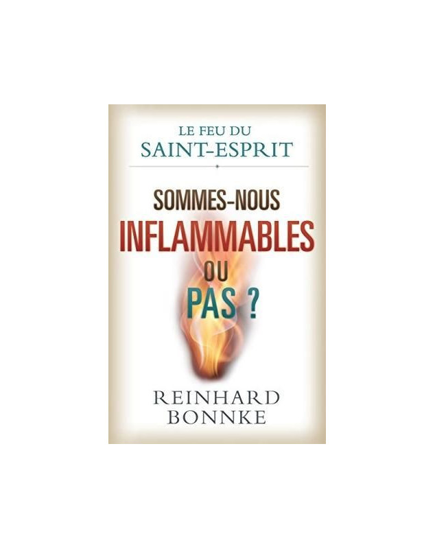 Sommes-nous inflammables ou pas ? Le feu du Saint Esprit