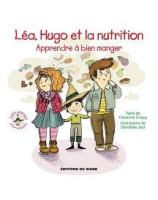 Léa, Hugo et la nutrition : apprendre à bien manger