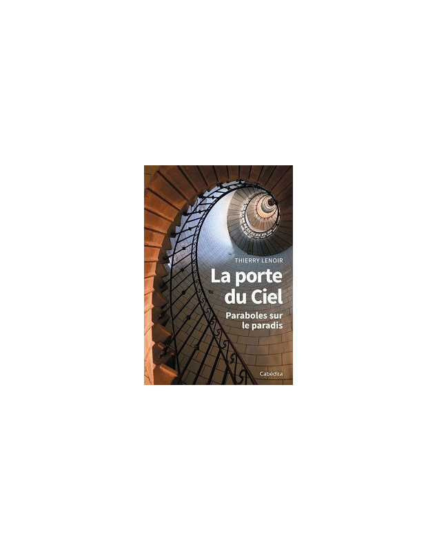 La porte du ciel, paraboles sur le paradis La porte du ciel, paraboles sur le paradis